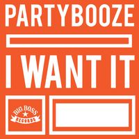 PartyBooze - I Want It