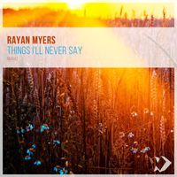 Rayan Myers - Things I'll Never Say