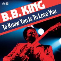 B.B. King - To Know You Is To Love You (Live)