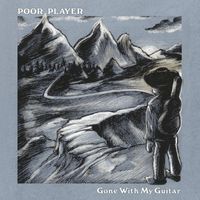 Poor Player - Gone With My Guitar