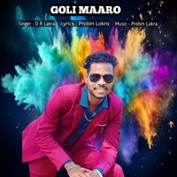 D R Lakra - GOLI MAARO