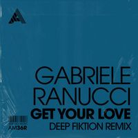 Gabriele Ranucci - Get Your Love (Deep Fiktion Remix [Explicit])