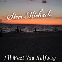 Steve Michaels - I'll Meet You Halfway