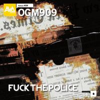 OGM909 - Fuck the Police (Explicit)