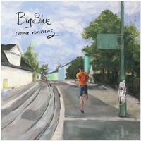 Big Blue - Come Running