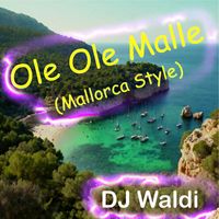 Dj Waldi - Ole Ole Malle (Mallorca Style)