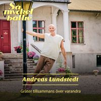 Andreas Lundstedt - Gråter tillsammans över varandra