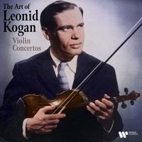 Leonid Kogan - The Art of Leonid Kogan: Violin Concertos