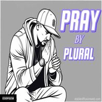 Plural - Pray (Explicit)