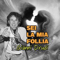 Gianni Drudi - Sei la mia follia