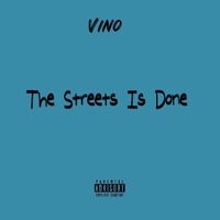 Vino - THE STREETS IS DONE (Explicit)