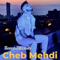 Cheb Mehdi - Kanet Blastek