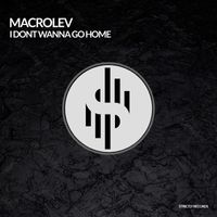 Macrolev - I dont wanna go home