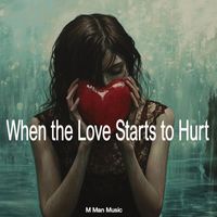 M Man Music - When the Love Starts to Hurt