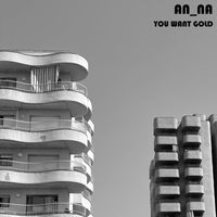 AN_NA - You Want Gold