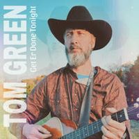 Tom Green - Get Er Done Tonight