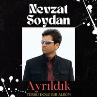 Nevzat Soydan - AYRILDIK (Türkü Dolu Bir Albüm)