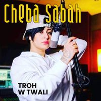Cheba Sabah - Troh W Twali