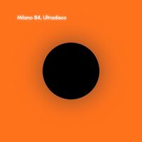 Milano 84 - Ultradisco
