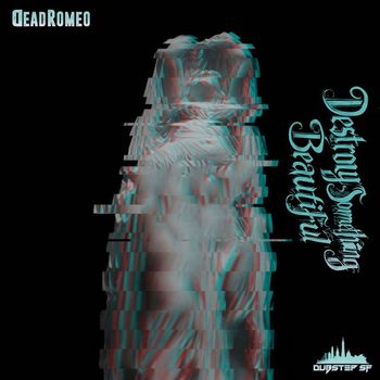 DeadRomeo - Destroy Something Beautiful