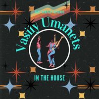 Vasily Umanets - In the House