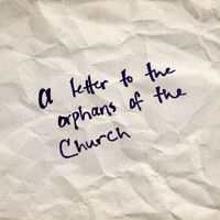Sloane - A Letter to the Orphans of the Church