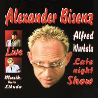 Alexander Bisenz - Alfred Wurbala Late Night Show (Live [Explicit])