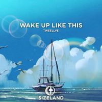 Tweellve - Wake Up Like This