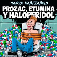 Manolo Kabezabolo - Prozak, Etumina y Haloperidol