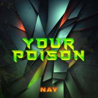 Nay - Your Poison