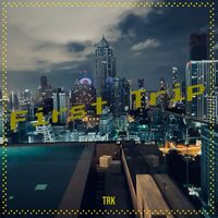 TRK - First Trip (Explicit)