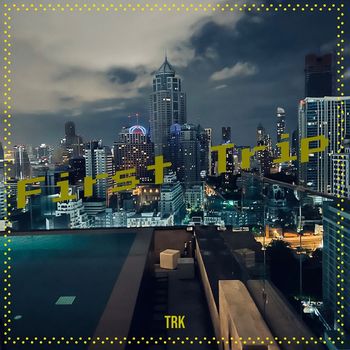 TRK - First Trip (Explicit)