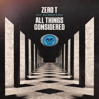 Zero T - All Things Considered - EP