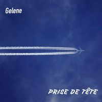 GELENE - Prise de Tête