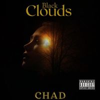 Chad - Black Clouds (Explicit)