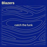 Blazers - Catch The Funk