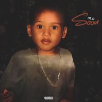 Blo - Soon (Explicit)