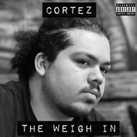 Cortez - The Weigh In (Explicit)