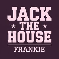 Frankie - Jack the House