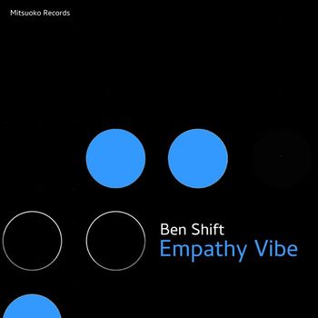 Ben Shift - Empathy Vibe