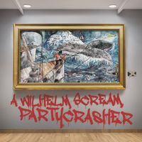 A Wilhelm Scream - Partycrasher (10th Anniversary Deluxe Edition - 2023 Remastered) (Explicit)