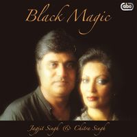 Jagjit Singh & Chitra Singh - Black Magic
