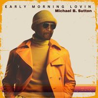 Michael B. Sutton - Early Morning Lovin