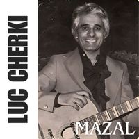 Luc Cherki - Mazal