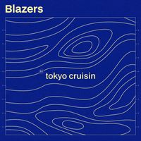 Blazers - Tokyo Cruisin