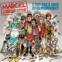Marcel et son orchestre - C'est pas à vous qu'ça m'arriverait (Explicit)