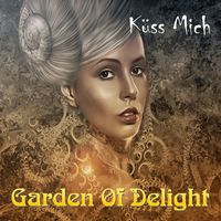 Garden Of Delight - Küss Mich