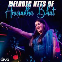 Anuradha Bhat - Melodic Hits Of Anuradha Bhat