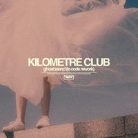 Kilometre Club - Ghost Island (Le Code Rework)