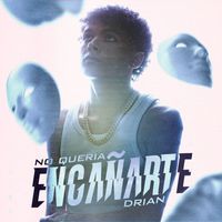 Drian - No Quería Engañarte (Explicit)